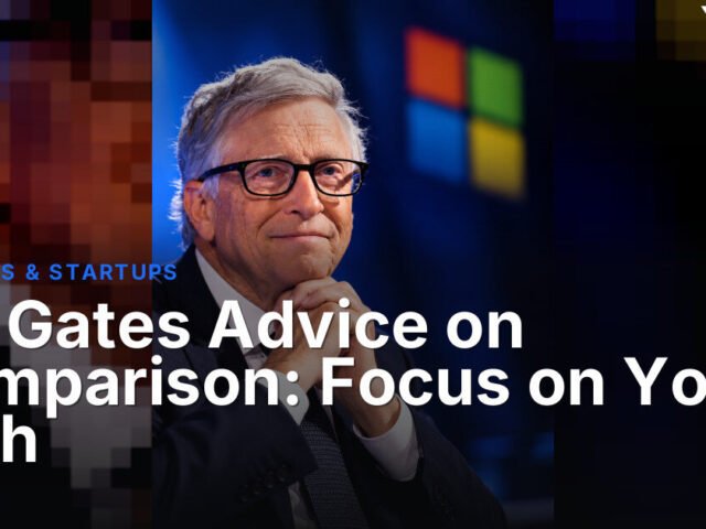Bill Gates Advice on Comparison: Focus on Your Path